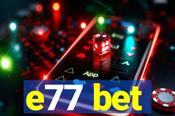 e77 bet